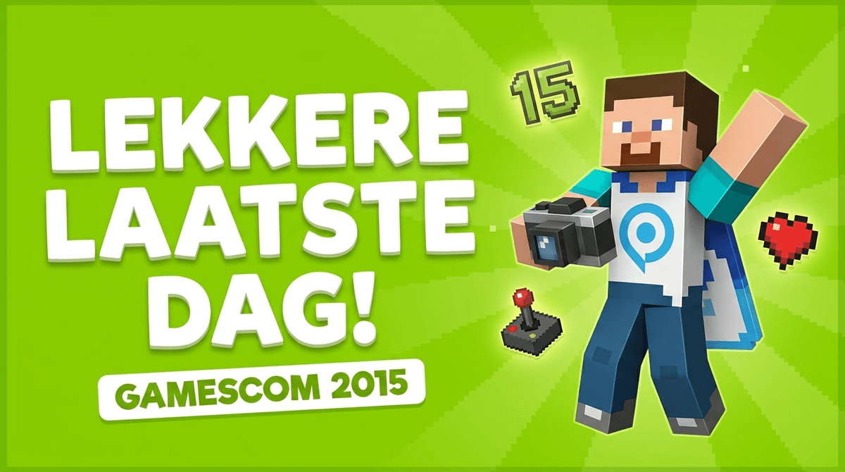 'Lekkere laatste dag!' - Gamescom 2015